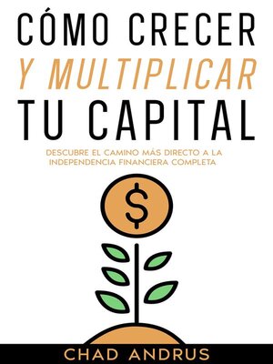 cover image of Cómo Crecer y Multiplicar tu Capital